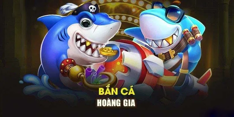 bắn cá hoàng gia