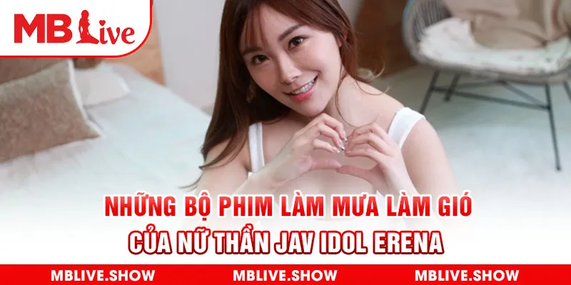 Những bộ phim làm mưa làm gió của nữ thần JAV Idol Erena